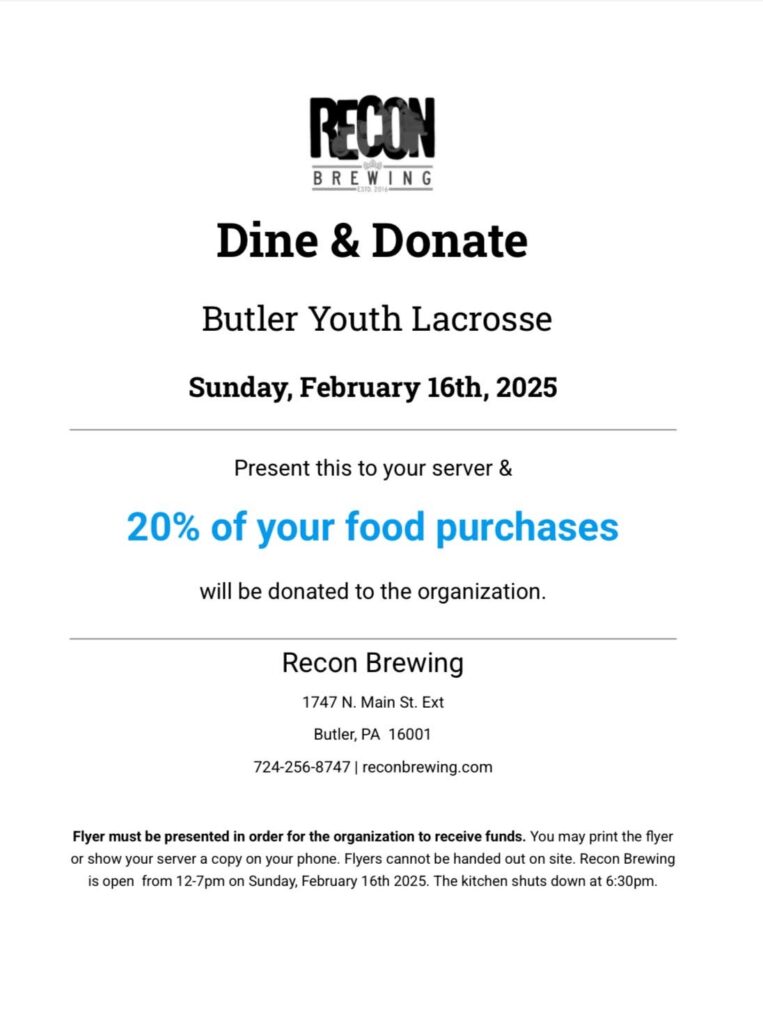 Butler Youth Lacrosse Dine & Donate event flyer for February 16th, 2025, at Recon Brewing in Butler, PA. The flyer states that 20% of food purchases will be donated to the organization when the flyer is presented to the server. The event runs from 12 PM to 7 PM, with the kitchen closing at 6:30 PM. Recon Brewing's address and contact information are also included.